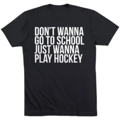 Hockey Short Sleeve T-Shirt - Don't Wanna Go To School