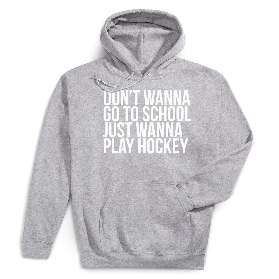 Hockey Hooded Sweatshirt - Don't Wanna Go To School 1 Hockey Hooded Sweatshirt - Don't Wanna Go To School