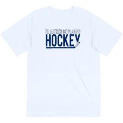 Hockey Short Sleeve Performance Tee - I'd Rather Be Playing Hockey