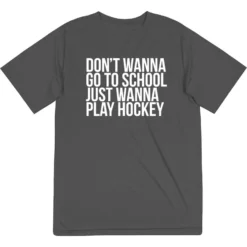 Hockey Short Sleeve Performance Tee - Don't Wanna Go To School