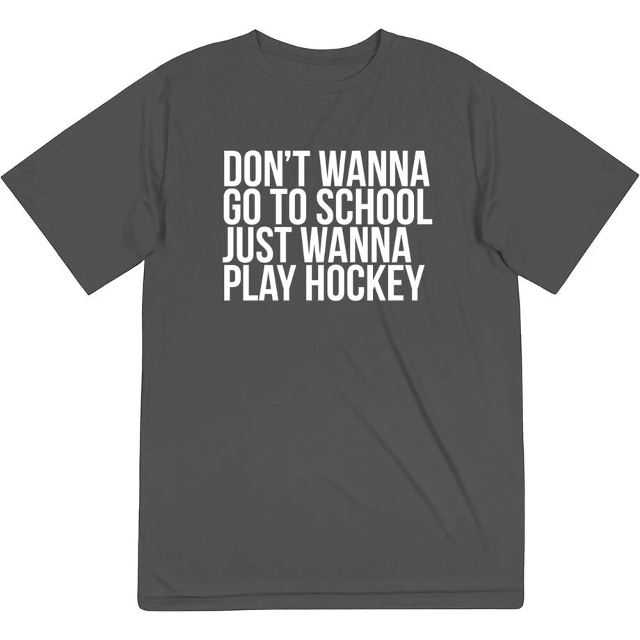 Hockey Short Sleeve Performance Tee - Don't Wanna Go To School 1 Hockey Short Sleeve Performance Tee - Don't Wanna Go To School