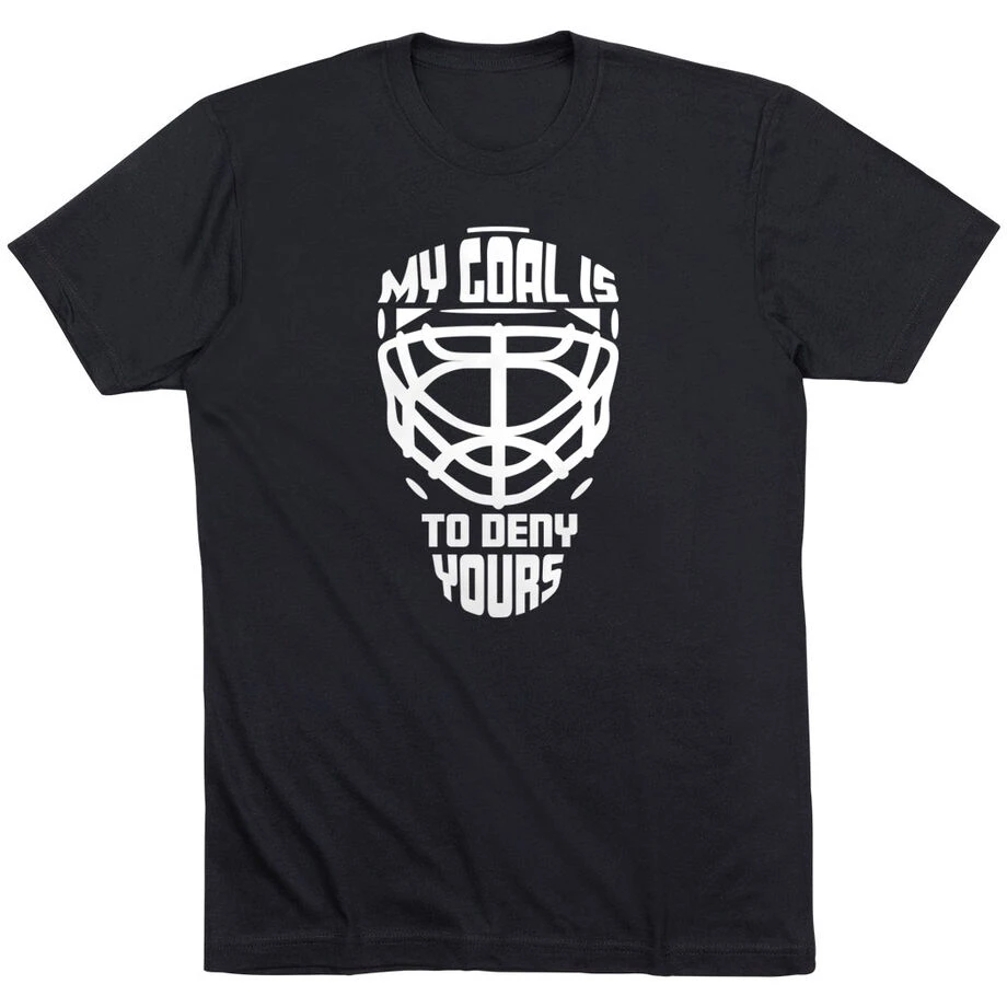 Hockey Short Sleeve T-Shirt - My Goal Is To Deny Yours Goalie Mask 1 Hockey Short Sleeve T-Shirt - My Goal Is To Deny Yours Goalie Mask