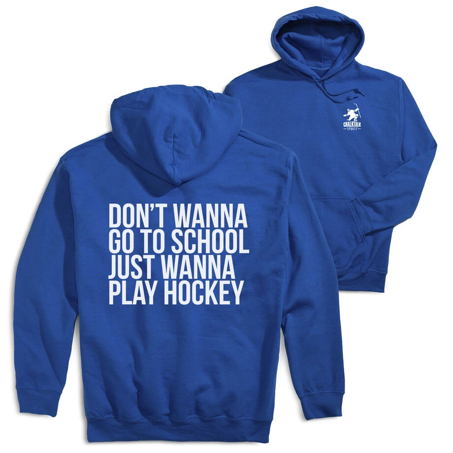 Hockey Hooded Sweatshirt - Don't Wanna Go To School (Back Design) 1 Hockey Hooded Sweatshirt - Don't Wanna Go To School (Back Design)