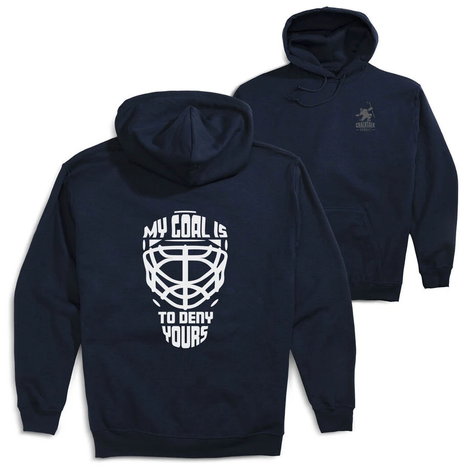 Hockey Hooded Sweatshirt - My Goal Is To Deny Yours Goalie Mask (Back Design) 1 Hockey Hooded Sweatshirt - My Goal Is To Deny Yours Goalie Mask (Back Design)