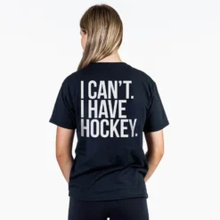 Hockey Short Sleeve T-Shirt - I Can't. I Have Hockey (Back Design) 6 Hockey Short Sleeve T-Shirt - I Can't. I Have Hockey (Back Design) -Sport Play Mode hk 06812 BLACK FEMALE BACK
