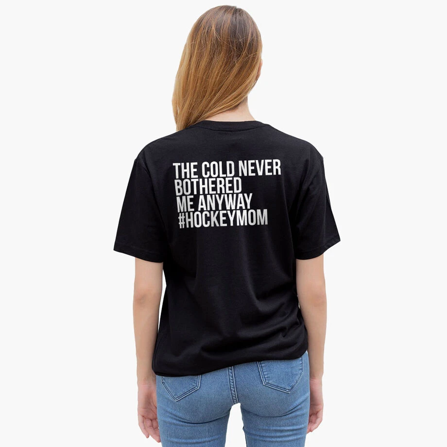 Hockey Short Sleeve T-Shirt - The Cold Never Bothered Me Anyway #HockeyMom (Back Design) 2 Hockey Short Sleeve T-Shirt - The Cold Never Bothered Me Anyway #HockeyMom (Back Design) - Image 2