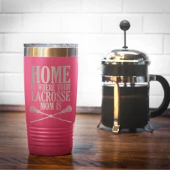 Girls Lacrosse 20oz. Double Insulated Tumbler - Home Is Where Your Lacrosse Mom Is -Sport Play Mode lx 11220 PINK COFFEE