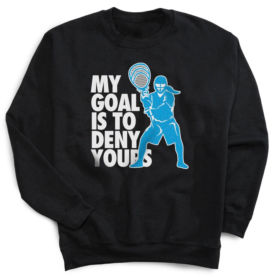Girls Lacrosse Crewneck Sweatshirt - My Goal Is To Deny Yours 1 Girls Lacrosse Crewneck Sweatshirt - My Goal Is To Deny Yours