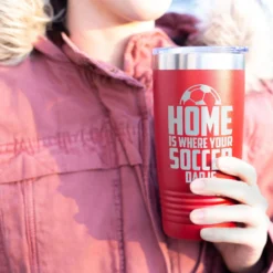Soccer 20oz. Double Insulated Tumbler - Home Is Where Your Soccer Dad Is 9 Soccer 20oz. Double Insulated Tumbler - Home Is Where Your Soccer Dad Is -Sport Play Mode sc 03510 RED MODEL