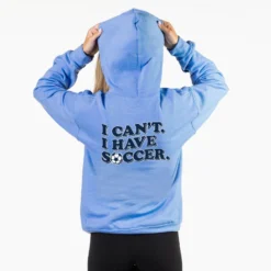 Soccer Hooded Sweatshirt - I Can't. I Have Soccer. (Back Design) 6 Soccer Hooded Sweatshirt - I Can't. I Have Soccer. (Back Design) -Sport Play Mode sc 04028 CAROLINA FEMALE BACK